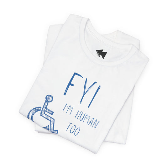 A folded white t-shirt with a blue graphic print that reads 'FYI I'M HUMAN TOO' next to a simple seated person icon, shown on a clean white background.
