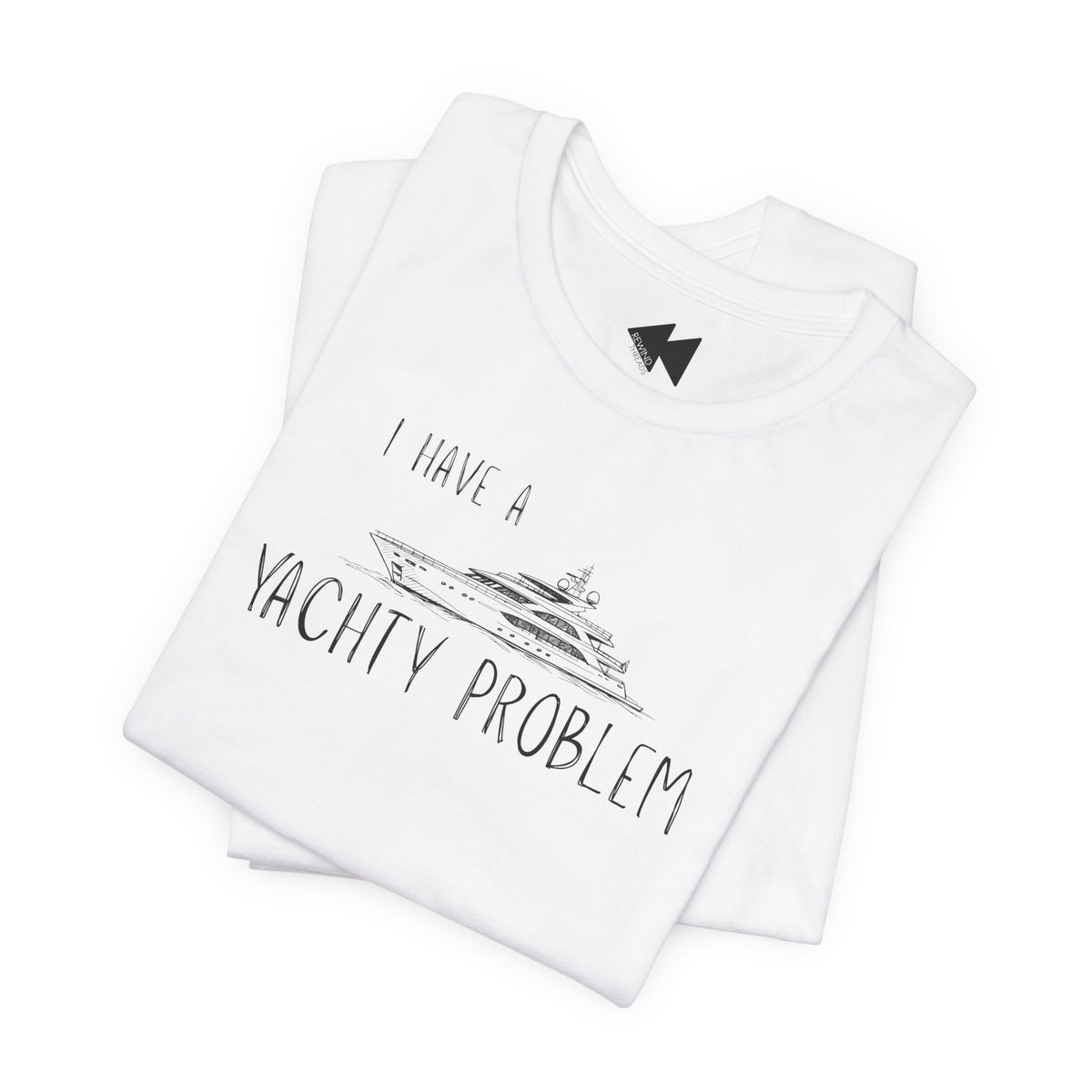 I Have a Yachty Problem T-Shirt