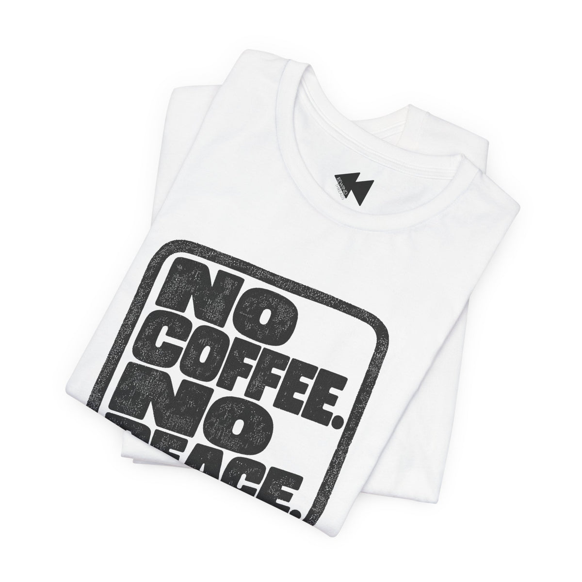 A folded white t-shirt with a bold black graphic reading 'NO COFFEE. NO PEACE.