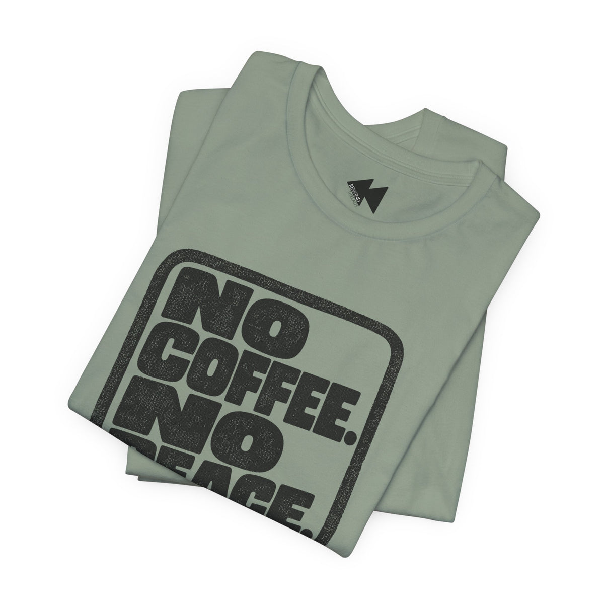 A folded sage green t-shirt with a black graphic print that reads 'NO COFFEE. NO PEACE.