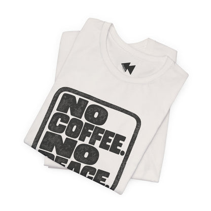 A folded white t-shirt with a distressed black graphic that reads 'NO COFFEE. NO PEACE.' on a clean white background.