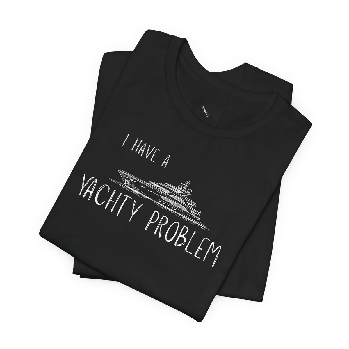 I Have a Yachty Problem T-Shirt