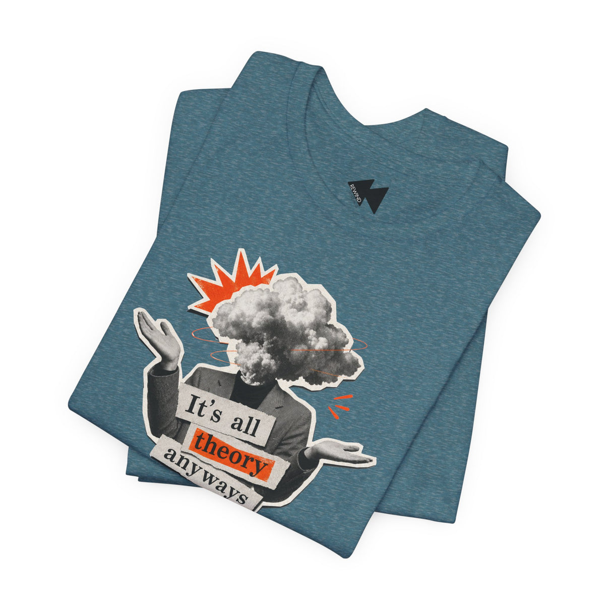 A folded heather blue t-shirt with a graphic print of a person with a cloud for a head, gesturing with hands, and a speech bubble that reads 'It's all theory anyways' in black and orange text.
