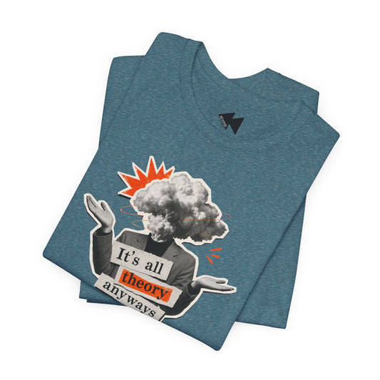 A folded heather blue t-shirt with a graphic print of a person with a cloud for a head, gesturing with hands, and a speech bubble that reads 'It's all theory anyways' in black and orange text.