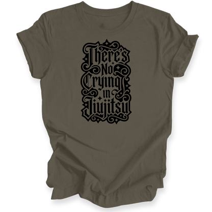 An army colored short-sleeve crewneck t-shirt with a black gothic-style graphic text print reading 'There's No Crying in JiuJitsu' on the front, displayed against a clean white background.