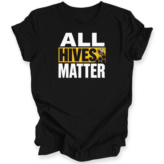 A black short-sleeve t-shirt with a graphic print on the front reading 'ALL HIVES MATTER' in bold white and yellow text, featuring a bee and honeycomb design.