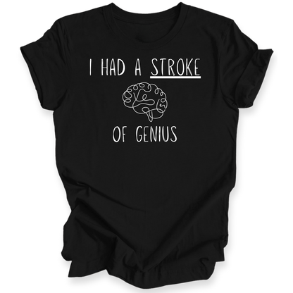 A black short-sleeve t-shirt with a white graphic print that reads 'I HAD A STROKE OF GENIUS' with a simple line drawing of a brain in the center, displayed on a clean white background.