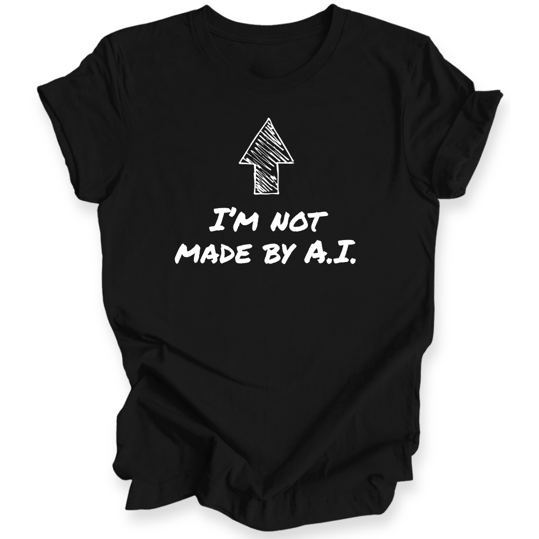 A black short-sleeve t-shirt with a white graphic print featuring an upward arrow and the text 'I'M NOT MADE BY A.I.