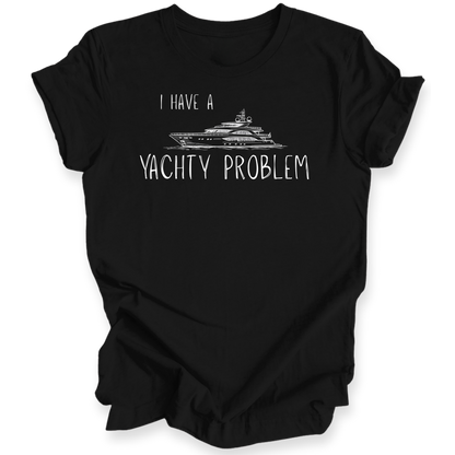 I Have a Yachty Problem T-Shirt