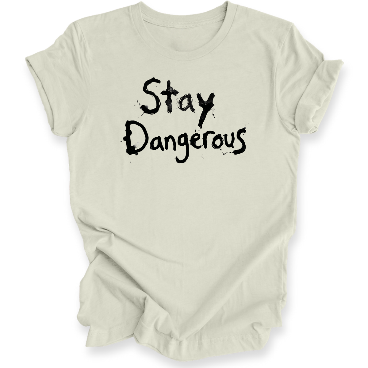 A citron t-shirt with the words 'Stay Dangerous' printed in a black distressed brush font on the front, displayed on a clean white background.