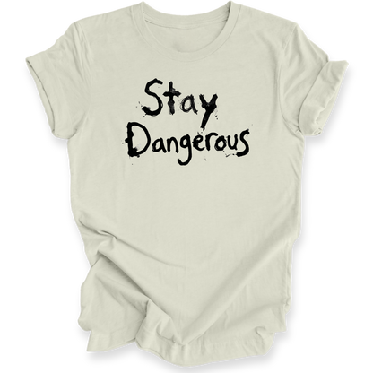 A citron t-shirt with the words 'Stay Dangerous' printed in a black distressed brush font on the front, displayed on a clean white background.