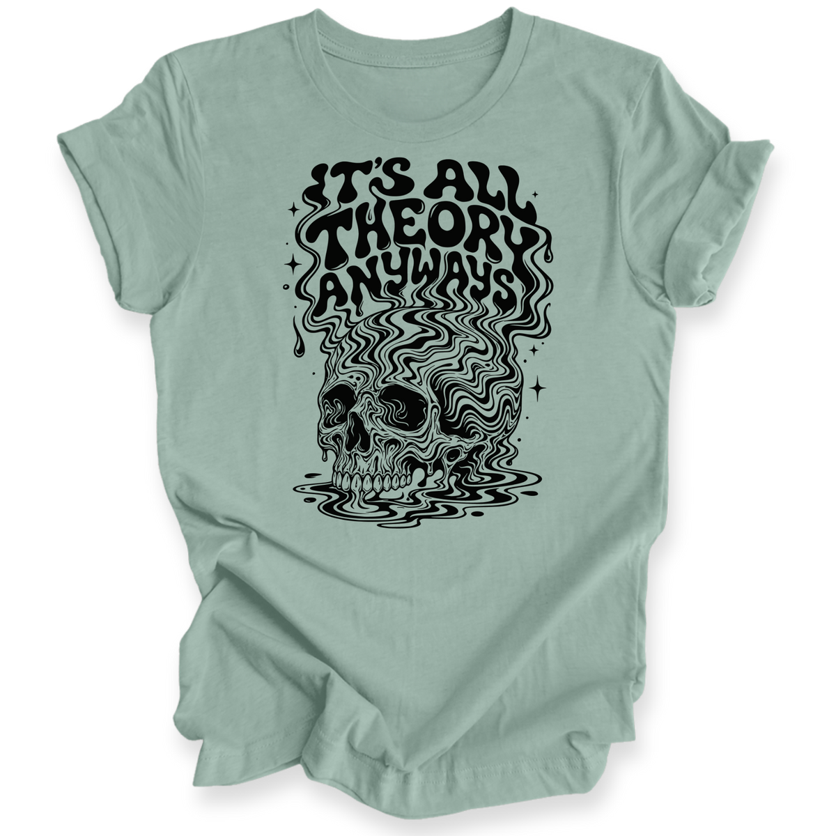 A sage green short-sleeve t-shirt with a black graphic print of a skull and the text 'IT'S ALL THEORY ANYWAYS' on a white background.