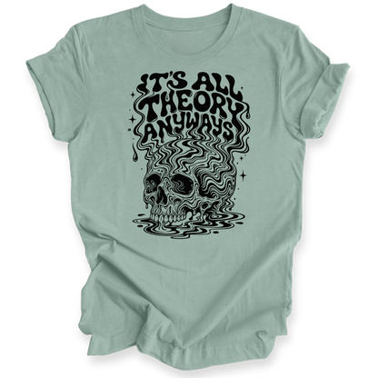 A sage green short-sleeve t-shirt with a black graphic print of a skull and the text 'IT'S ALL THEORY ANYWAYS' on a white background.
