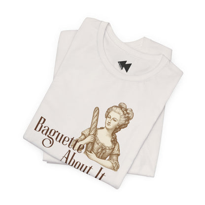 Baguette About It Tee