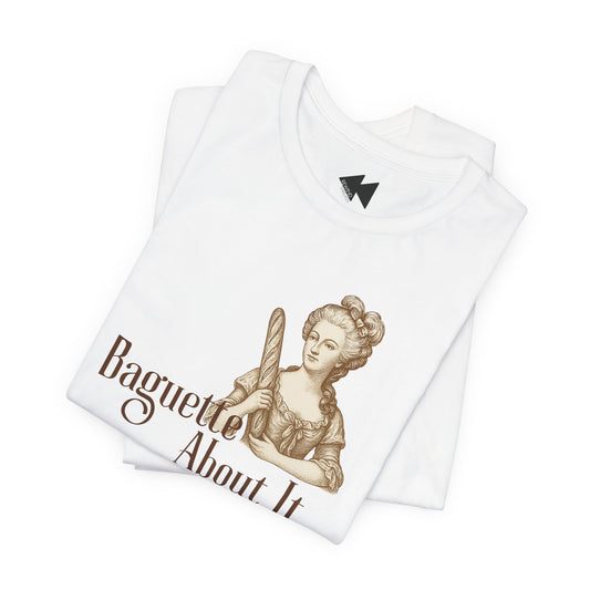 Baguette About It Tee