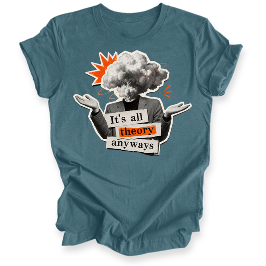 A teal blue graphic t-shirt featuring a humorous design of a man in a suit with a cloud for a head, gesturing with his hands. The text 'It's all theory anyways' is printed across his torso, with 'theory' highlighted in orange.