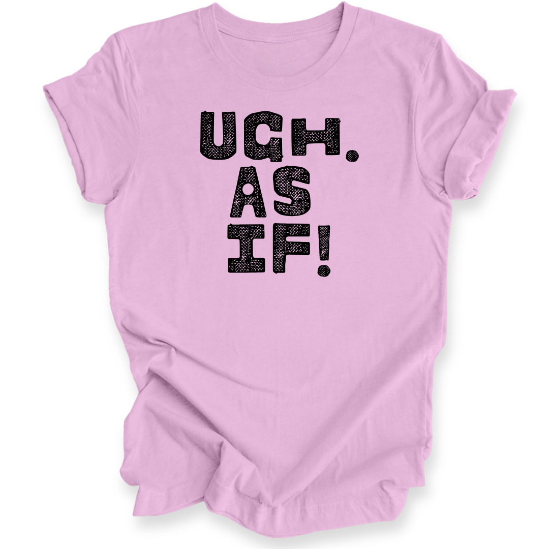 A light pink short-sleeve t-shirt with the text 'UGH. AS IF!' printed in a distressed black font on the front, displayed against a clean white background.