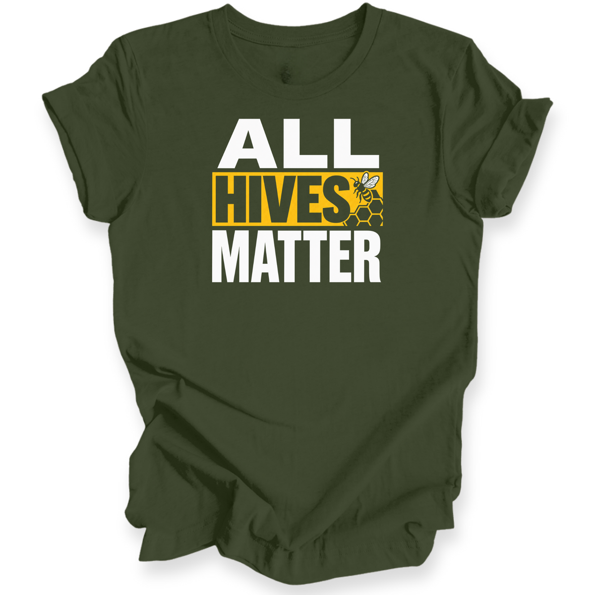 An olive green short-sleeve t-shirt with a graphic on the front that reads 'ALL HIVES MATTER' in bold white and yellow text, featuring a bee and honeycomb design.