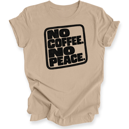 A beige t-shirt with a bold black graphic reading 'NO COFFEE. NO PEACE.