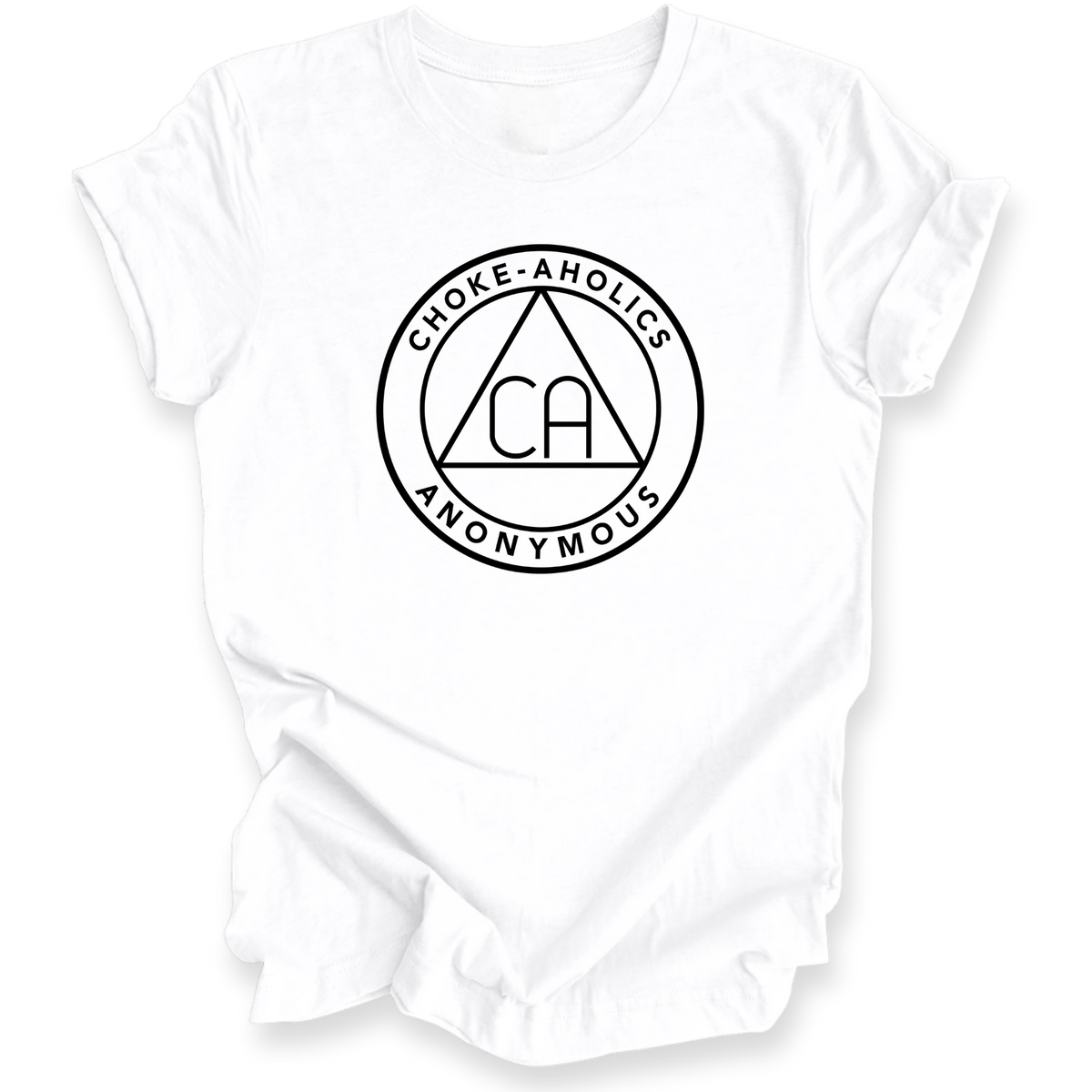 A white short-sleeve t-shirt with a black circular graphic on the chest reading 'CHOKE-AHOLICS ANONYMOUS' around a triangle with 'CA' inside, shown on a plain white background.