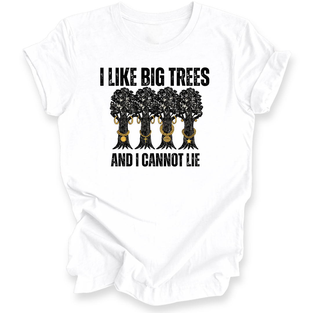 A white short-sleeve t-shirt with a graphic print of four trees with gold necklaces and the text 'I LIKE BIG TREES AND I CANNOT LIE' in black.