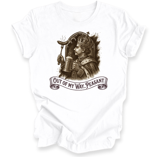 A white short-sleeve crewneck t-shirt with a vintage-style sepia graphic of a crowned figure holding a mug and a sword, above a banner reading 'OUT OF MY WAY, PEASANT'.