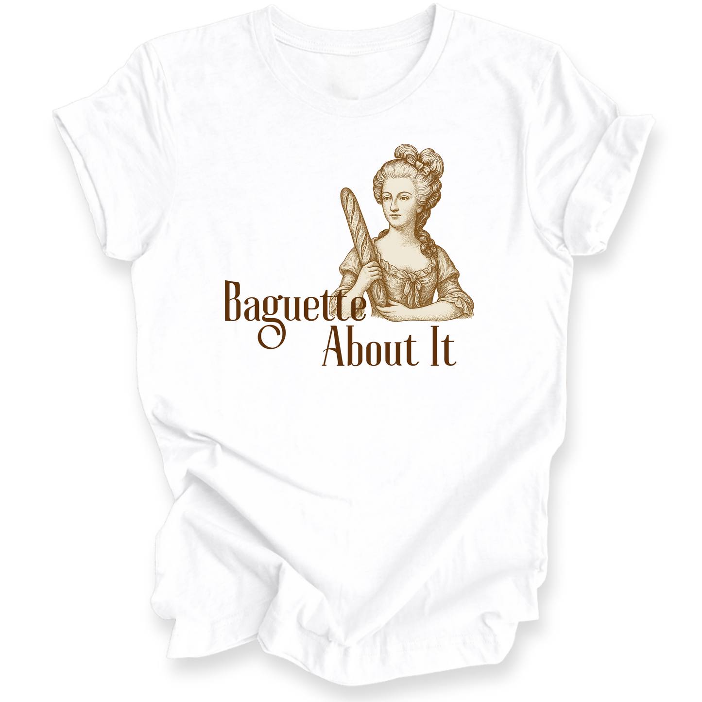 White shirt with graphic of a woman holding a baguette and text 'Baguette About It' on a white background