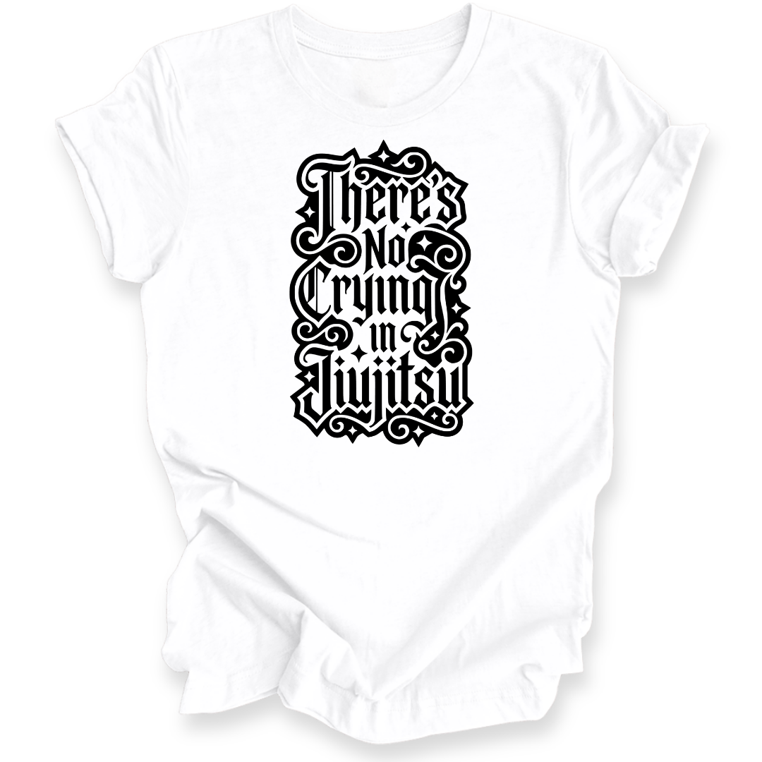 A white short-sleeve crewneck t-shirt with a black gothic-style graphic text print reading 'There's No Crying in JiuJitsu' on the front, displayed against a clean white background.