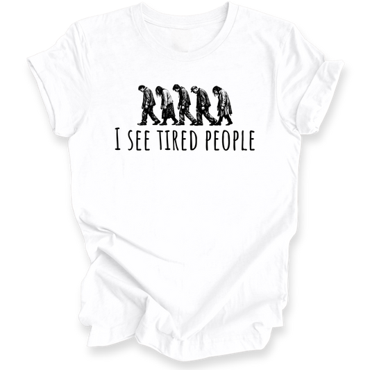 A white short-sleeve crewneck t-shirt with a black graphic of five progressively slouching figures and the text 'I SEE TIRED PEOPLE' underneath, displayed on a clean white background.