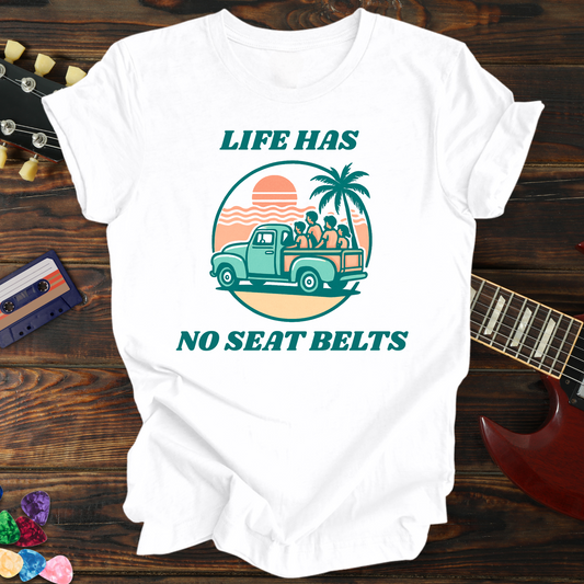 Life Has No Seat Belts Tee